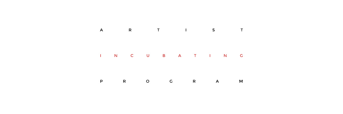 ARTIST INCUBATING PROGRAM